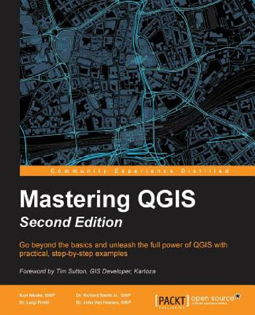 Mastering QGIS - Second Edition: Go beyond the basics and unleash the full power of QGIS with practical, step-by-step examples by Kurt Menke, Jr. Smith Richard, Luigi Pirelli