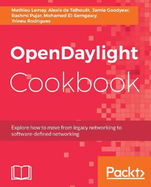 OpenDaylight Cookbook by Alexis de Talhouët, Mathieu Lemay, Mohamed Elserngawy