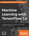 Machine Learning with TensorFlow by Quan Hua, Shams Ul Azeem