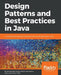 Design Patterns and Best Practices in Java by Kamalmeet Singh, Adrian Lanculescu, Lucian-Paul Torje