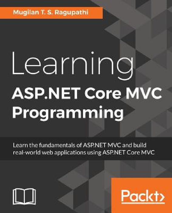 Learning ASP.NET Core MVC Programming by Mugilan T. S. Ragupathi