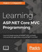 Learning ASP.NET Core MVC Programming by Mugilan T. S. Ragupathi