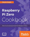 Raspberry Pi Zero Cookbook: Delve into the practical world of the Raspberry Pi Zero by Edward Snajder