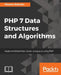 PHP 7 Data Structures and Algorithms: Implement linked lists, stacks, and queues using PHP by Mizanur Rahman