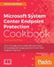 Microsoft System Center Endpoint Protection Cookbook, Second Edition by Nicolai Henriksen