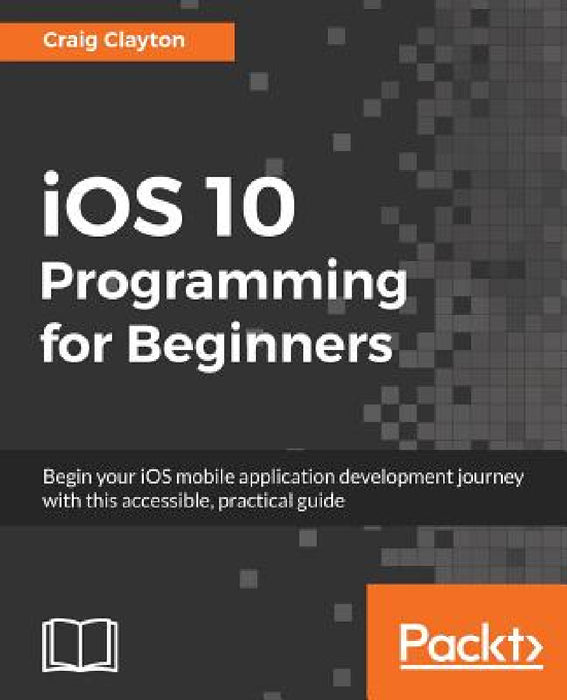 iOS 10 Programming for Beginners by Craig Clayton