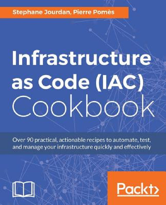 Infrastructure as Code (IAC) Cookbook by Stephane Jourdan, Pierre Pomes