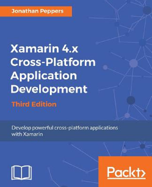 Xamarin 4.x Cross-Platform Application Development by Jonathan Peppers