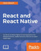 React and React Native: Build cross-platform JavaScript apps with native power for mobile, web and desktop by Adam Boduch