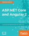ASP.NET Core and Angular 2: Create powerful applications for the modern web by Valerio De Sanctis