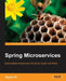 Spring Microservices: Internet-scale architecture with Spring framework, Spring Cloud, Spring Boot by Rajesh Rv