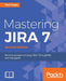 Mastering JIRA 7 - Second Edition: present in Amazon: Become an expert at using JIRA 7 through this one-stop guide! by Ravi Sagar