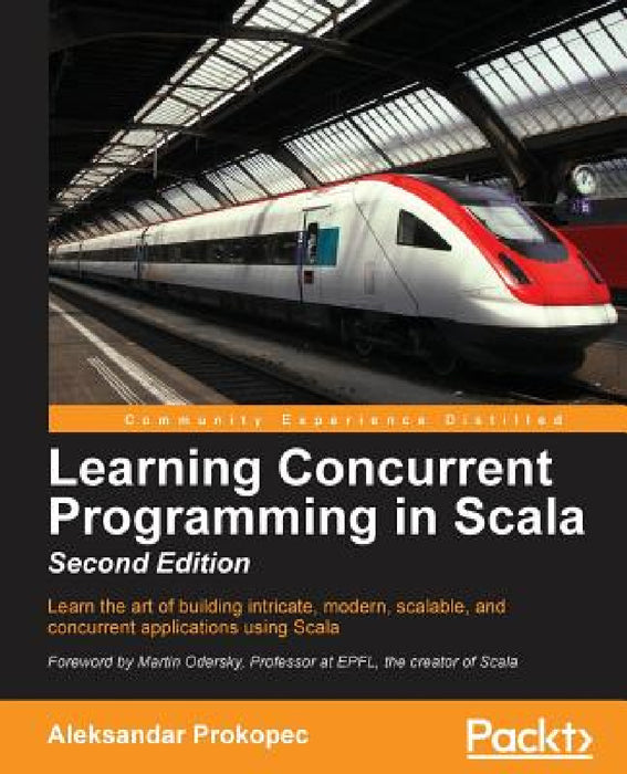 Learning Concurrent Programming in Scala, Second Edition by Aleksandar Prokopec