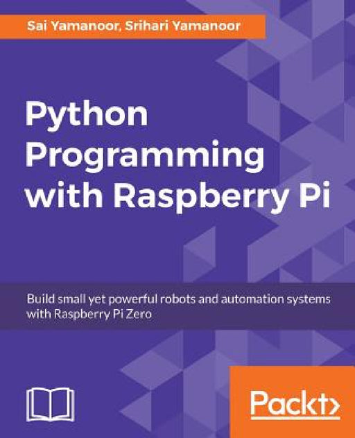 Python Programming with Raspberry Pi by Sai Yamanoor, Srihari Yamanoor
