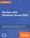 DevOps with Windows Server 2016 by Ritesh Modi