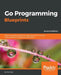 Go Programming Blueprints - Second Edition: Build real-world, production-ready solutions in Go using cutting-edge technology and techniques by Mat Ryer