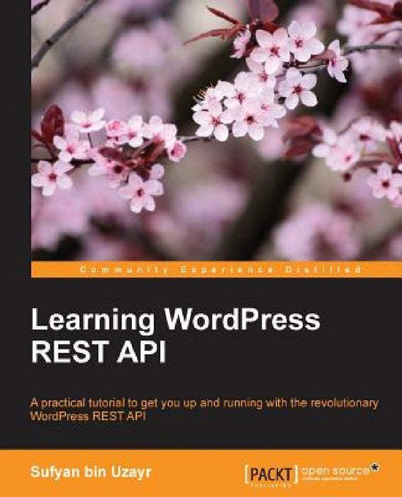 Learning WordPress REST API by Sufyan Bin Uzayr