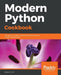 Modern Python Cookbook: The latest in modern Python recipes for the busy modern programmer by Steven F. Lott