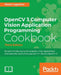 OpenCV 3 Computer Vision Application Programming Cookbook - Third Edition: Recipes to make your applications see by Robert Laganière