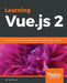 Learning Vue.js 2: Learn how to build amazing reactive web applications easily with Vue.js by Olga Filipova