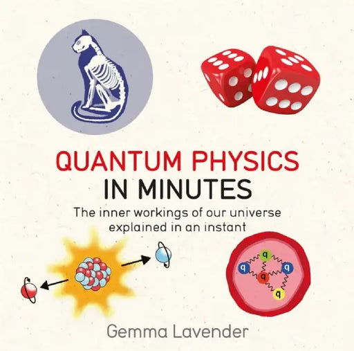 Quantum Physics in Minutes: The Inner Workings of Our Universe Explained in an Instant by Gemma Lavender