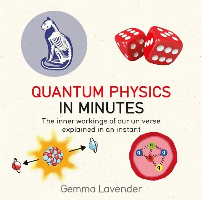 Quantum Physics in Minutes: The Inner Workings of Our Universe Explained in an Instant by Gemma Lavender