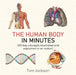 The Human Body in Minutes: 200 Key Concepts Illustrated and Explained in an Instant by Tom Jackson