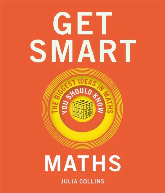 Get Smart: Maths: The Big Ideas You Should Know by Julia Collins