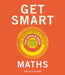 Get Smart: Maths: The Big Ideas You Should Know by Julia Collins