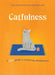 Catfulness by Cat, A.