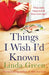 Things I Wish I'd Known by Linda Green