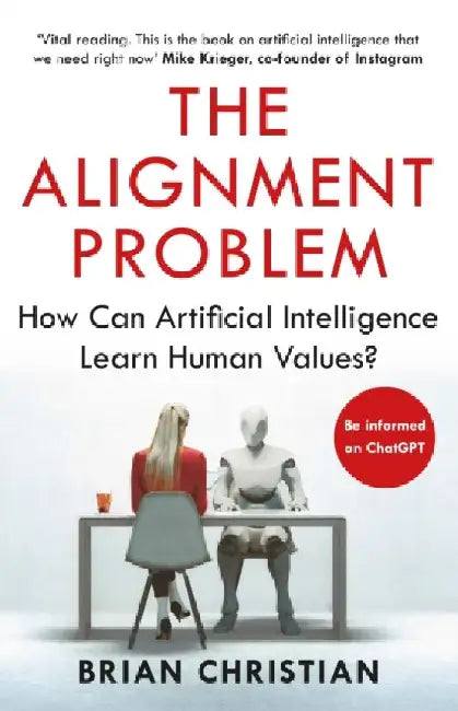 The Alignment Problem: 'If you're going to read one book on artificial intelligence, this is the one' New York Times by Brian Christian