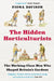 The Hidden Horticulturists: The Working-Class Men Who Shaped Britain's Gardens by Fiona Davison