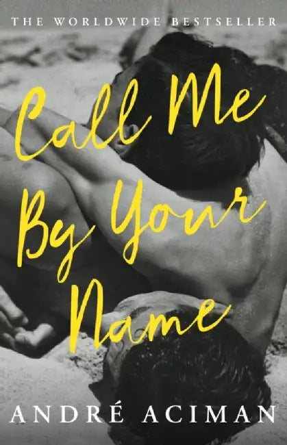 Call Me By Your Name by Andre Aciman