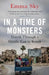 In a Time of Monsters: Travels Through a Middle East in Revolt by Emma Sky