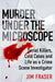 Murder Under the Microscope: A Personal History of Homicide by Jim Fraser