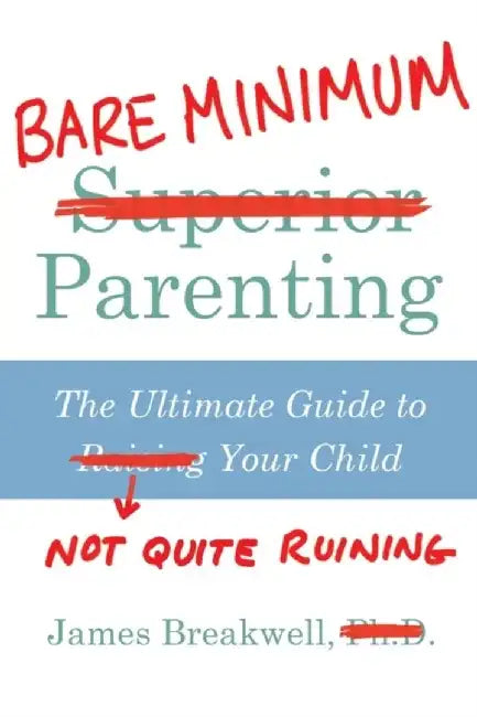 Bare Minimum Parenting by James Breakwell