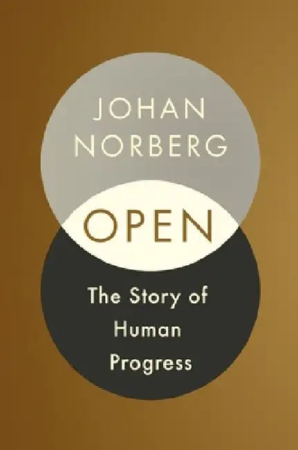 Open: The Story of Human Progress by Johan Norberg