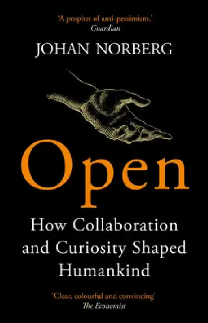 Open: The Story of Human Progress by Johan Norberg
