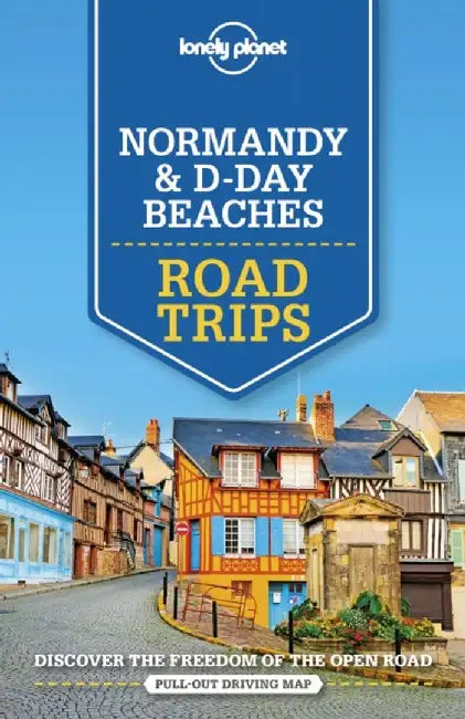 Lonely Planet Normandy & D-Day Beaches Road Trips by Lonely Planet
