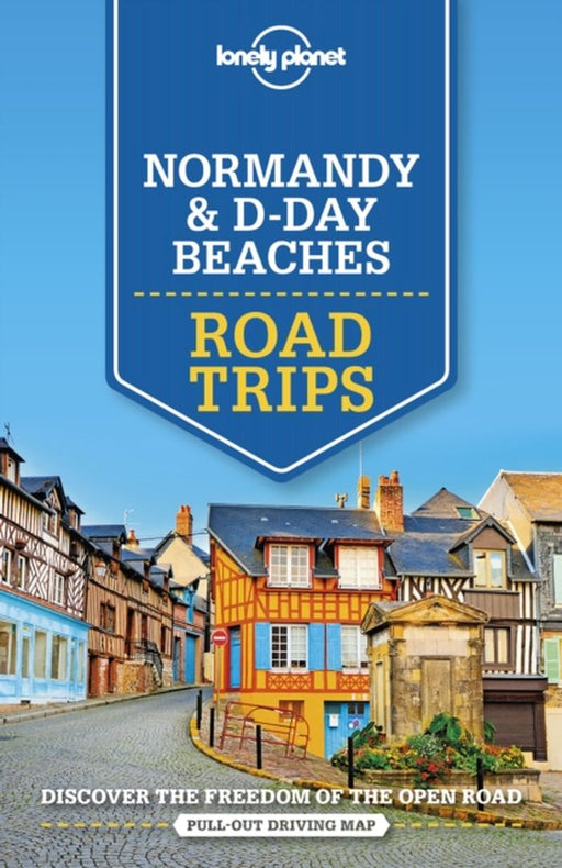 Lonely Planet Normandy & D-Day Beaches Road Trips by Lonely Planet