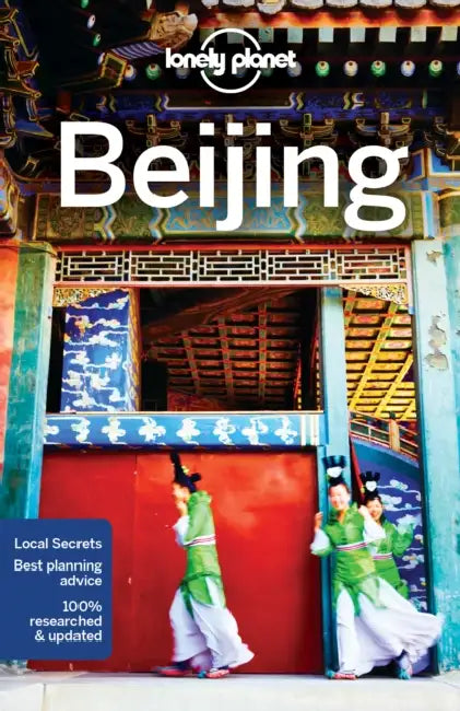 Lonely Planet Beijing: Plan the Trip of a Lifetime Detailed Itineraries & Maps Insider Tips Covers Chaoyang, the Forbidden City, Xicheng and More by David Eimer, Trent Holden