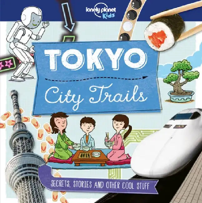 Lonely Planet Kids City Trails - Tokyo by Anna Claybourne