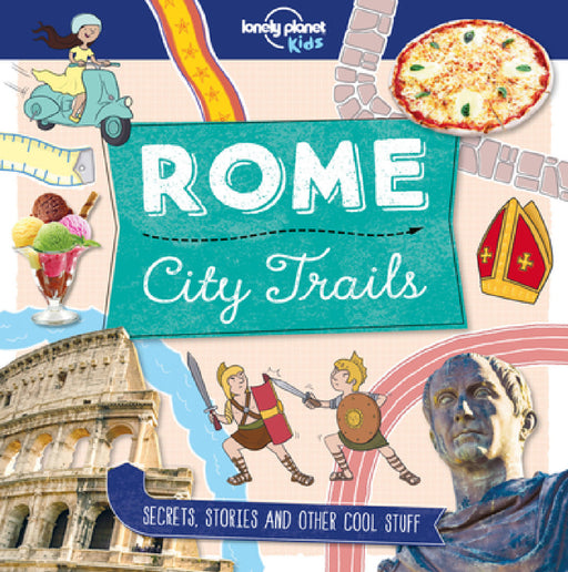 Lonely Planet Kids City Trails - Rome by Moira Butterfield, Alex Bruff, Matt Taylor