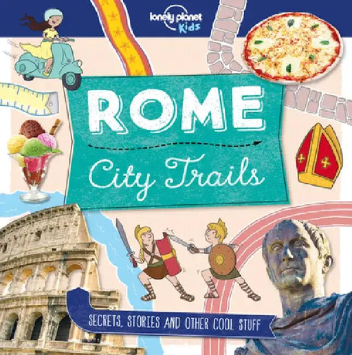 Lonely Planet Kids City Trails - Rome by Moira Butterfield