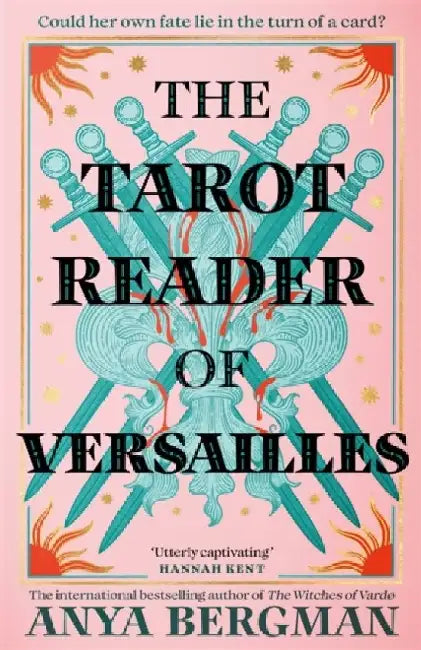 The Tarot Reader of Versailles: The spellbinding new novel from the international bestselling author of THE WITCHES OF VARDO by Anya Bergman