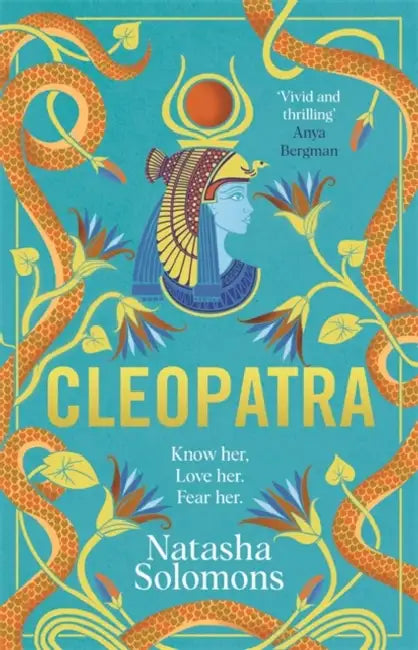 Cleopatra: The captivating new retelling of the story of the legendary Egyptian queen. Meet the real woman behind the myth by Natasha Solomons