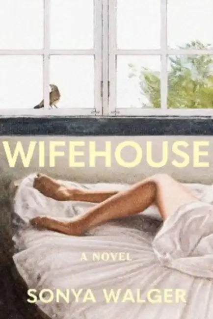 Wifehouse: A captivating, sharply resonant novel about a mother who chooses to leave by Sonya Walger