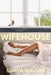 Wifehouse: A captivating, sharply resonant novel about a mother who chooses to leave by Sonya Walger