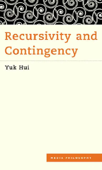 Recursivity and Contingency by Yuk Hui